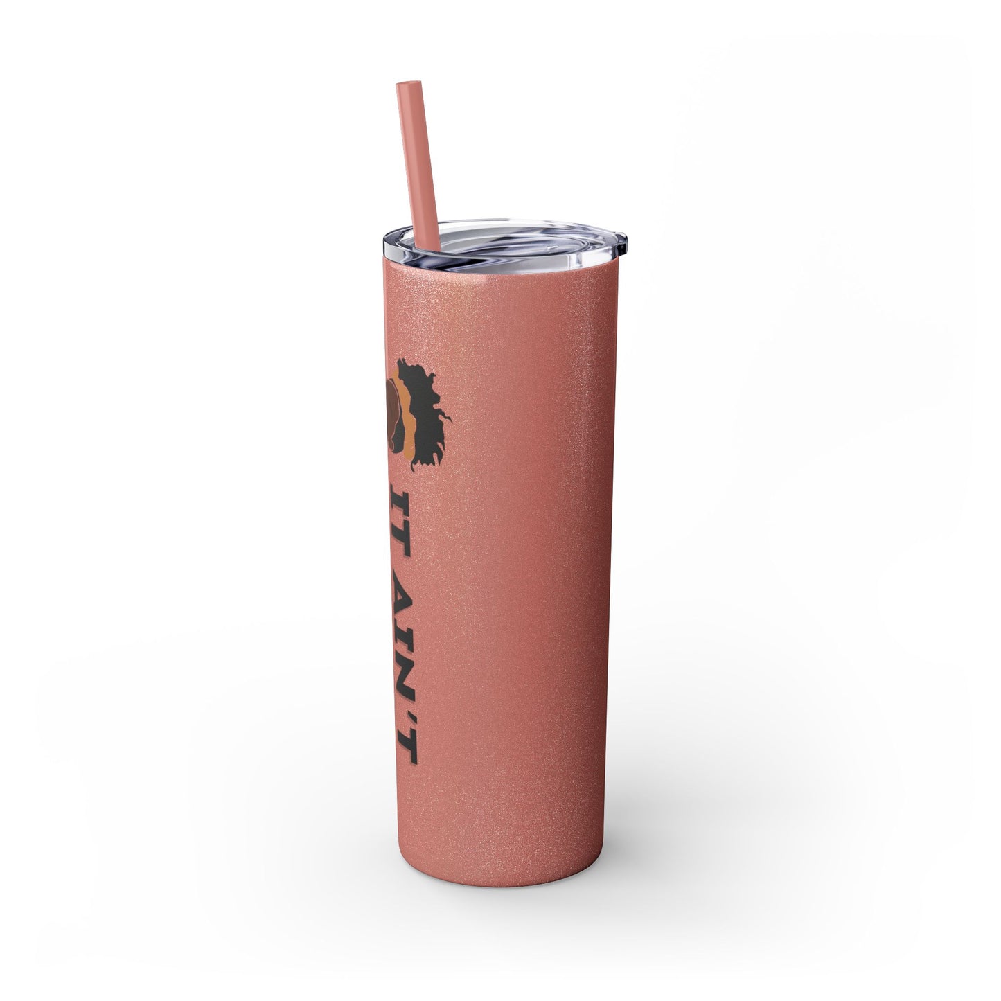 It Ain't On You, It's In You Tumbler