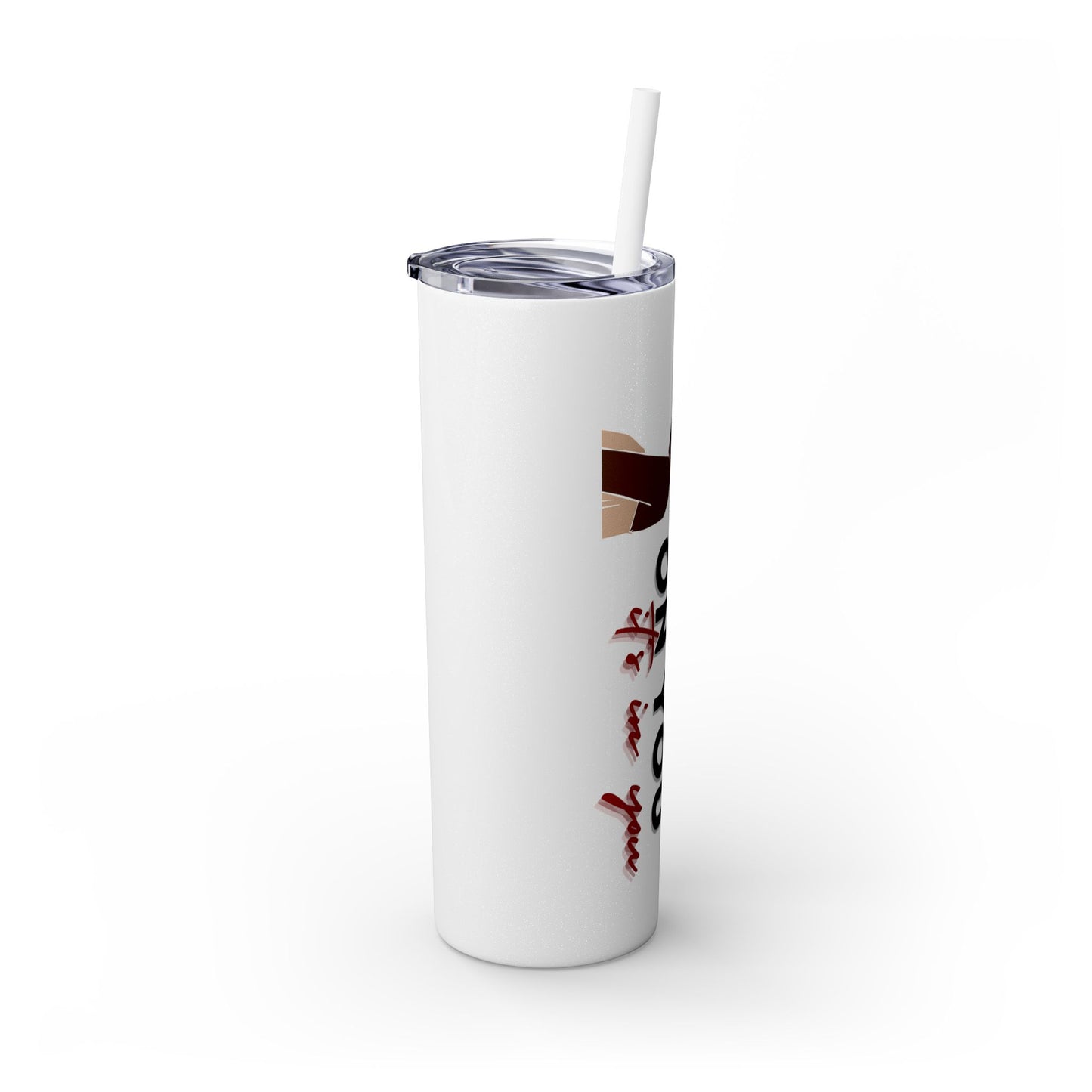 It Ain't On You, It's In You Tumbler