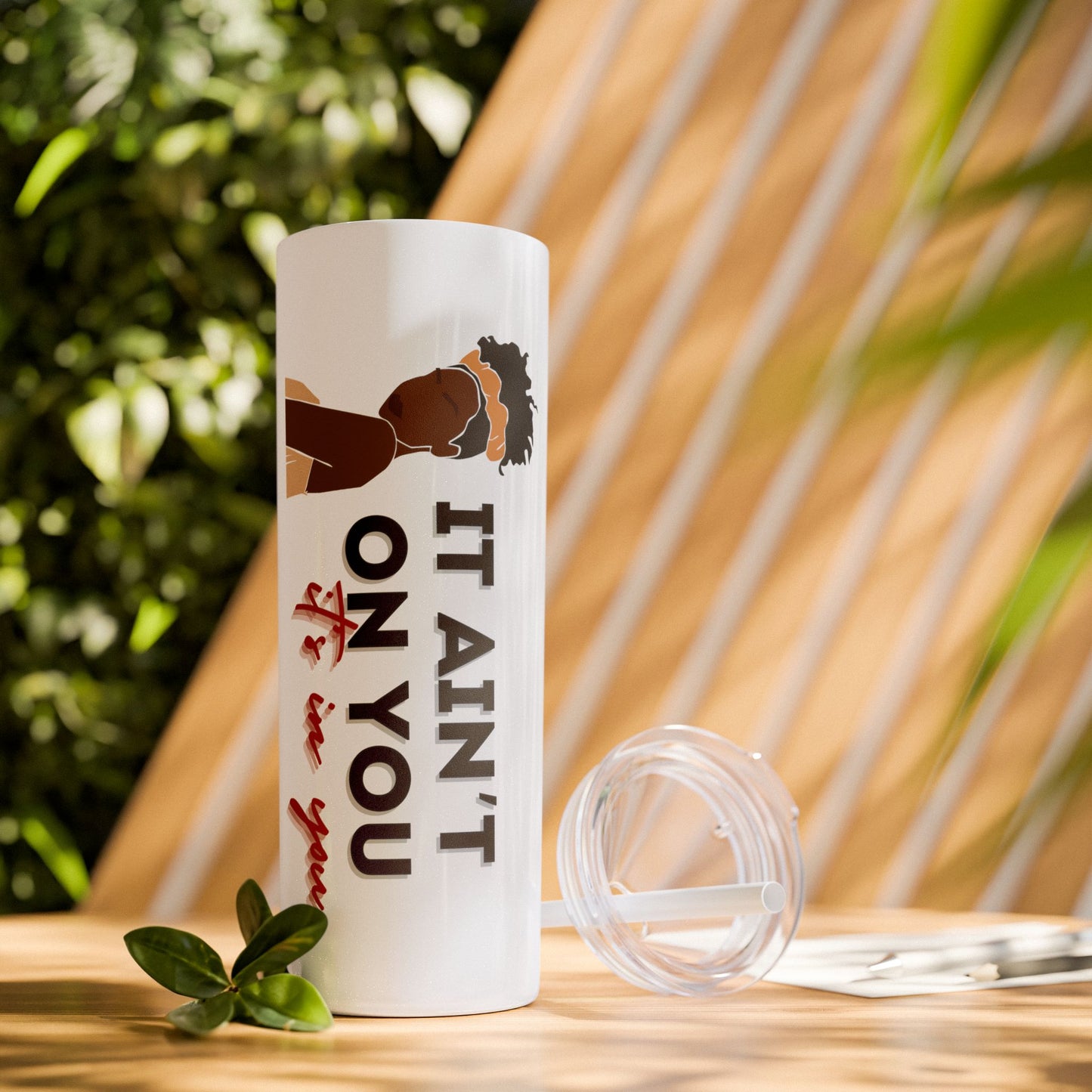 It Ain't On You, It's In You Tumbler