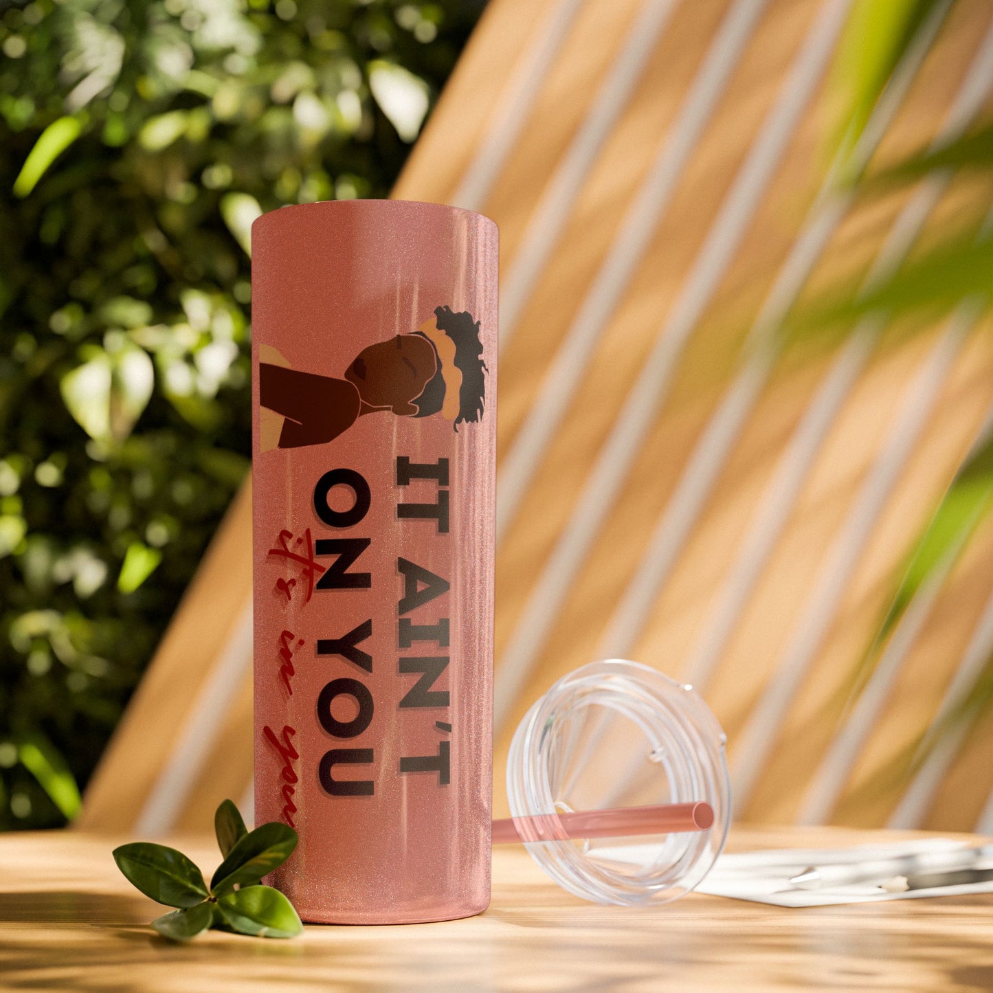 It Ain't On You, It's In You Tumbler