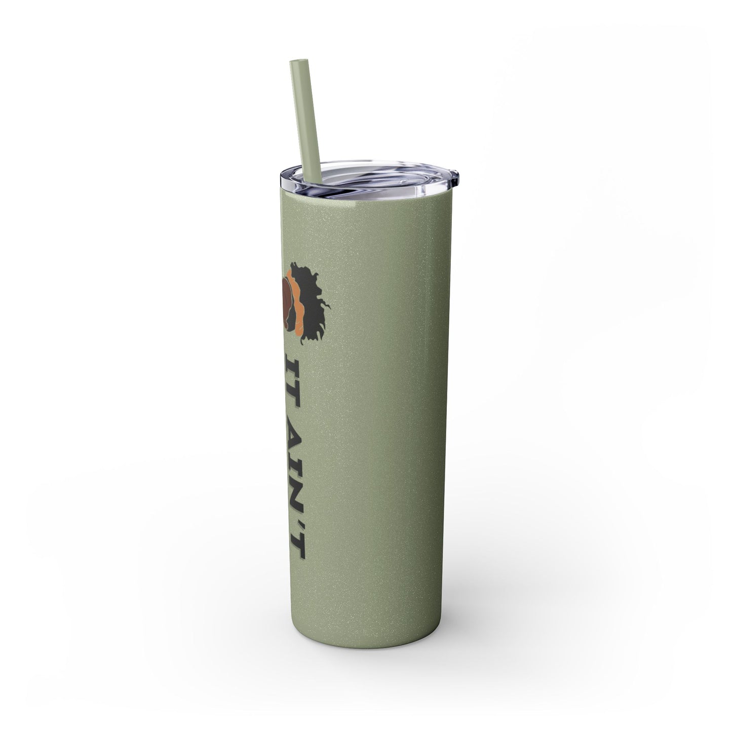 It Ain't On You, It's In You Tumbler